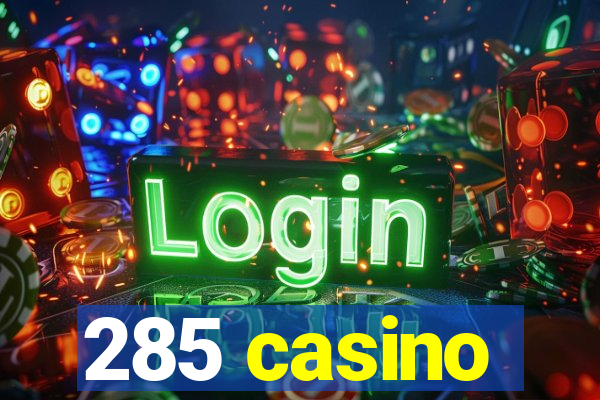 285 casino